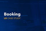 Booking.com: A UX Case Study