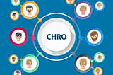 Role of CHRO: 6 Essential Values HR offers the C-Suite