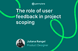 The role of user feedback in project scoping