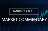 MARKET UPDATE: January 2025 Commentary