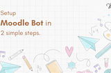 Here’s how to setup Moodle Bot for scheduled attendance | API | Requests | Moodle | Attendance