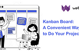 Kanban Board: A Convenient Way to Do Your Projects