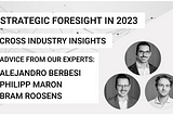 Look into the Future — it’s worth it! Deploying Strategic Foresight for Your Business in 2023