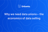 Why we need data unions —  the economics of data