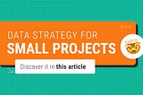 Data strategy for small projects