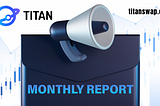 TITAN Monthly Report