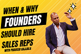 When and Why Startup Founders Should Hire Sales and Business Development Reps