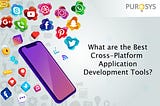 What are the best Cross-platform Application Development Tools?