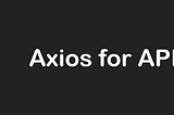 How to use Axios with React