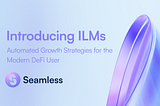 ILMs 101: Automated growth strategies to magnify your rewards