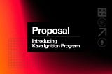 Kava Proposal #157: Introducing The Kava Ignition Program