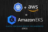 Amazon EKS — Elastic Kubernetes Service