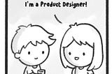 The other person replies “I’m a Product Designer!”