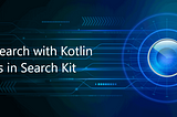 Instant Search Using Kotlin Flow in Search Kit