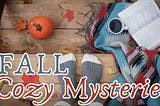 Text Reads Fall Cozy Mysteries and it’a an image of socks, book, fall setting