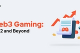 Web3 Gaming: 2022 and Beyond | Expedite Design