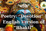 Poetry: “Devotion” | Translated Version of “Bhakti” | Adiyogini (Art of Union)