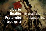 Liberty, Equality, Fraternity.