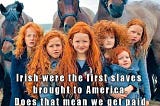 Factcheck: Were the Irish the first slaves in America?