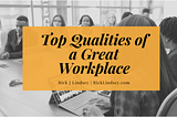 Top Qualities of a Great Workplace