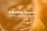 A Modern Romance? AI in the Age of Emancipation