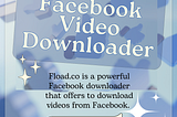 Mastering Facebook Video Downloads: A Comprehensive Guide