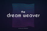 The Dream Weaver