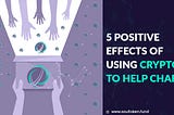 Positive Effects of Using Crypto