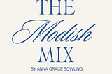 Introducing “The Modish Mix”