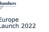 Chambers Europe 2022 Launch Webinar Key Takeaways