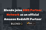 Blendo joins AWS Partner Network as an official Amazon Redshift Partner