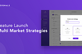Feature Launch: Multi Market Strategies