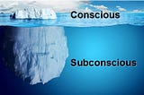 Subconscious vs Conscious