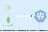 How to deploy a multi-container application to Kubernetes