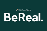 Redesigned BeReal — An UX Case Study