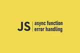 Error Handling in Javascript