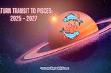 Saturn Has Moved into Pisces: What It Means for You and Your Zodiac Sign