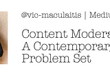 Content Moderation — A Contemporary Problem Set
