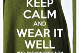 Keep Calm and Wear It Well image for the Chersey Exhibition