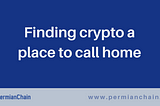 Finding crypto a place to call home
