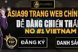 ASIA99 ĐỀ XUẤT NHÀ || CUNG CẤP || CASINO TỐT NHẤT ||