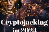 The Rise of Cryptojacking Threat in 2023 by 650%