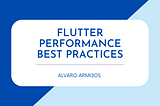 Flutter Performance Best Practices