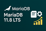 MariaDB 11.8 LTS: Release Highlights You’ve Been Waiting For