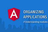 Angular: Understanding Modules and Services
