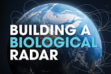 Our Vision for Building Biological Radar in New Issue of CEP