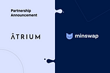 Minswap and Atrium Labs Join Forces