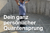 Dein ganz persönlicher Quantensprung