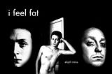 I Feel Fat