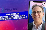 Mindplex Podcast Episode 31: The Unconstitutionality of the TikTok Ban